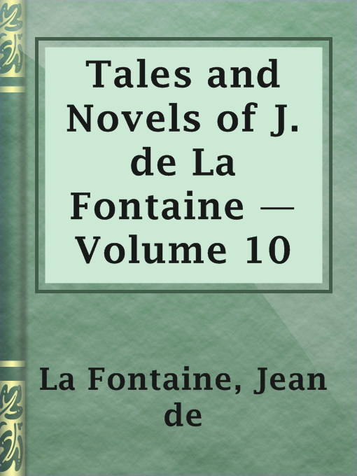 Title details for Tales and Novels of J. de La Fontaine — Volume 10 by Jean de La Fontaine - Available